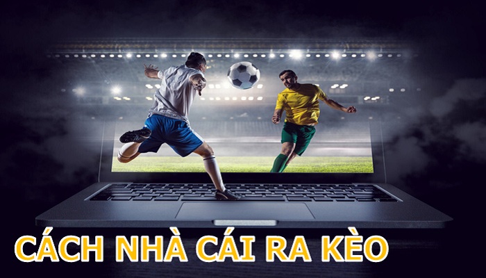 cách ra kèo của nhà cái