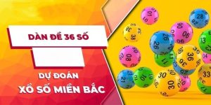 Dàn đề 36 số miền Bắc cực chuẩn